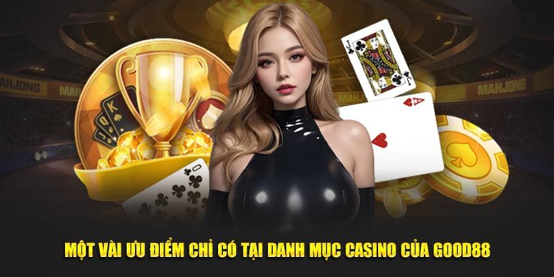 Những ưu điểm nổi trội của sảnh game casino Good88