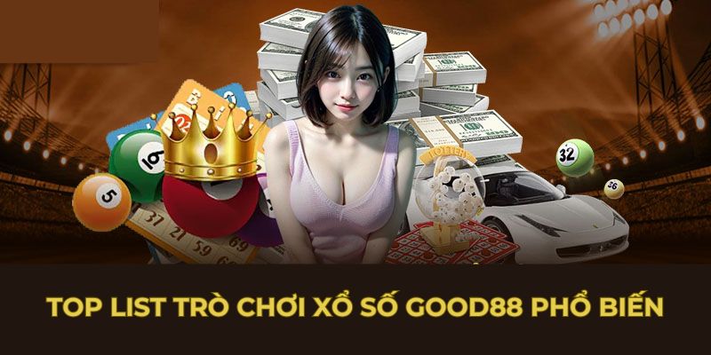 Top list trò chơi xổ số Good88 phổ biến