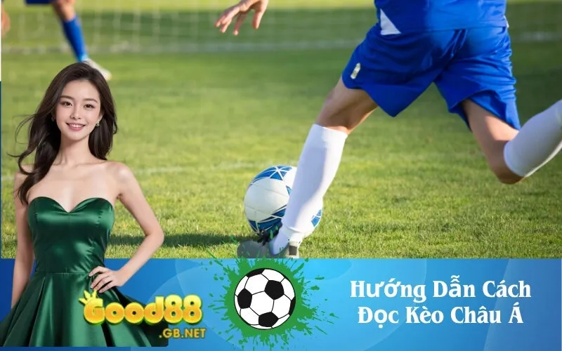 Hướng Dẫn Cách Đọc Kèo Châu Á