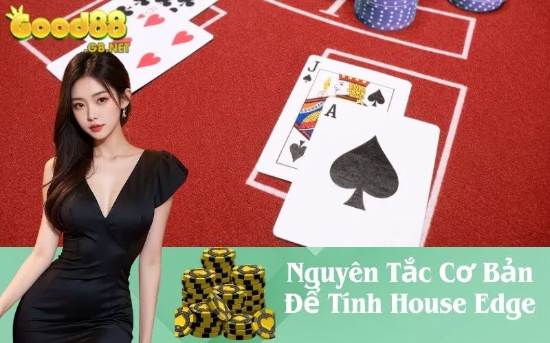 Nguyên Tắc Cơ Bản Để Tính House Edge